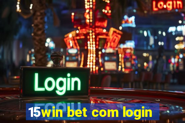 15win bet com login